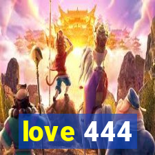 love 444